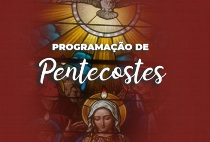 Programações Sétima de Pentecostes e Solenidade de Pentecostes 2023