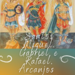 Arcanjos Miguel, Rafael e Gabriel – Missas 12h15 e 18h30