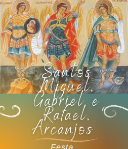 Arcanjos Miguel, Rafael e Gabriel - Missas 12h15 e 18h30