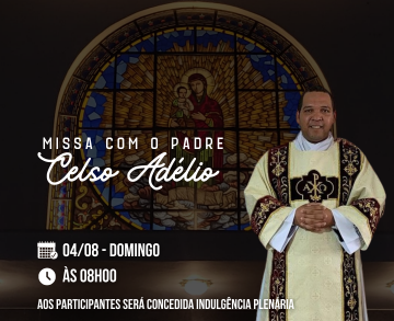 4 de agosto – Missa celebrada pelo neossacerdote Padre Celso