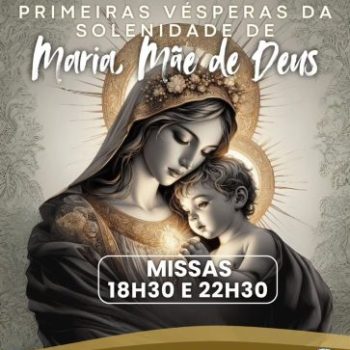 Primeiras Vésperas da Solenidade Maria Mãe de Deus