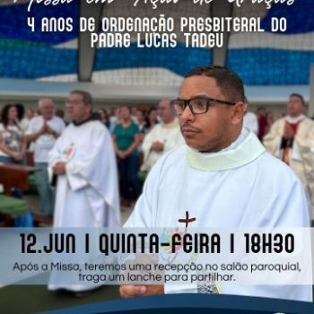 Missa em Ação de Graças pelos 04 anos de Ordenação presbiteral do Padre Lucas Tadeu