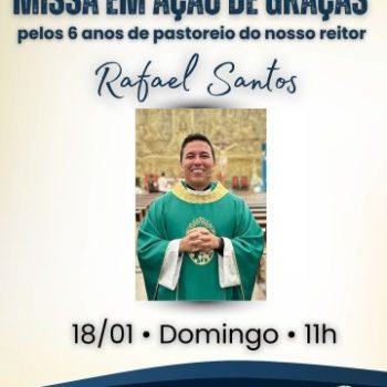 Missa em Ação de Graças pelos seis anos de pastoreio do Padre Rafael